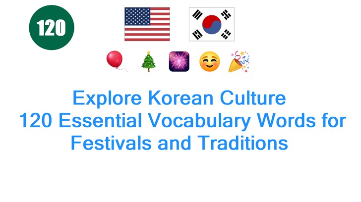 Explore Korean Culture: 120 Essential Vocabulary Words for Festivals and Traditions